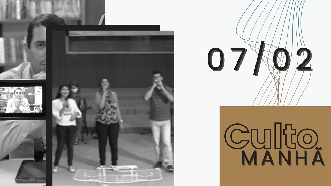 Culto Manhã - 07/02/2021