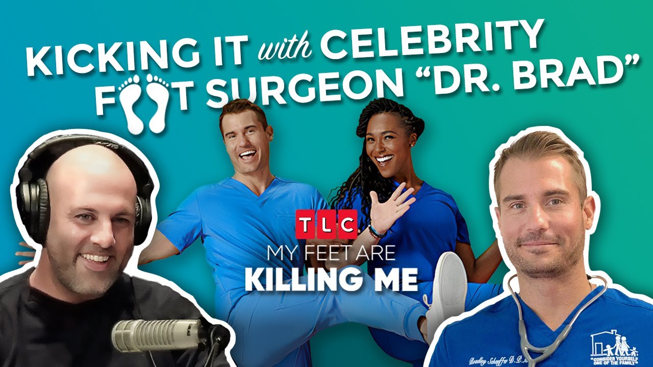 Kicking It With Celebrity Foot Surgeon "Dr. Brad" YouTube