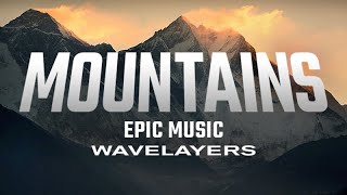 Mountains [ Epic Trailer Music For Video Background ] – by Wavelayers