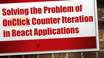 Solving the Problem of OnClick Counter Iteration in React Applications