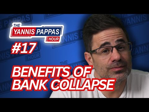Benefits of Bank Collapse | Yannis Pappas Hour