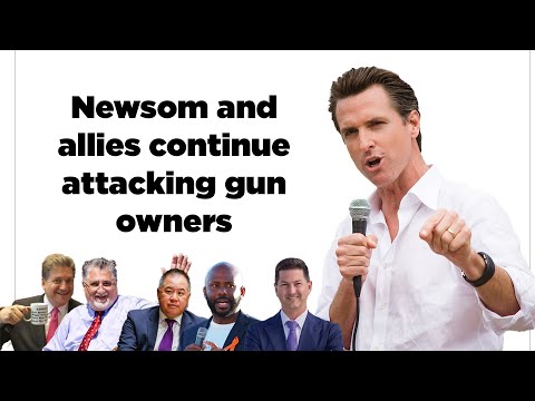 Newsom and allies continue attacking gun owners