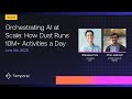 Orchestrating AI at Scale: How Dust Runs 10M+ Activities a Day with Temporal
