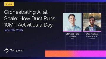 Orchestrating AI at Scale: How Dust Runs 10M+ Activities a Day with Temporal