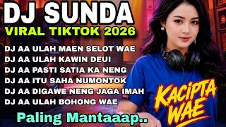 BEST DJ SUNDA || DJ VIRAL TIKTOK 2026👍DJ YANG KALIAN CARI_DJ AA ULAH MAEN SELOT WAE