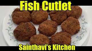 Fish Cutlet Recipe | How To Make Fish Cutlet | Restaurant style Fish Cutlet by Sainthavi's Kitchen