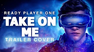 Video thumbnail of "Ready Player One - Take On Me Full Epic Version | Dreamer Trailer Music"