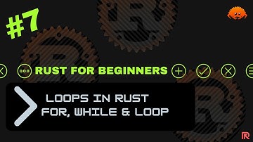 Rust for Beginners #7 | Loops in Rust (for, while & loop)