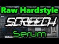 Serum hardstyle screech  rawstyle screech tutorial  hardstyle serum tutorial rawstyle serum