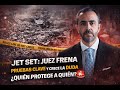 JET SET: JUEZ FRENA PRUEBAS CLAVE Y CRECE LA DUDA ¿QUIÉN PROTEGE A QUIÉN?