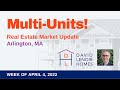 Your Real Estate Market Update Arlington April 4th 2022 Multi-Unit Homes