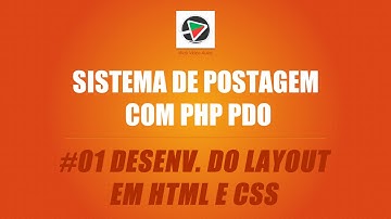 Sistema de Postagem com PHP (PDO + MySQL) - #01 Desenvolvimento do Layout em Html e Css