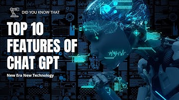 Discover the Top 10 Features of ChatGPT - The Ultimate AI Language Model