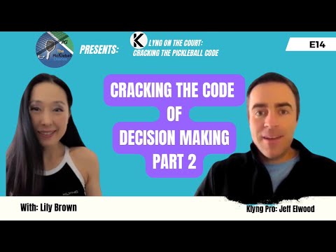 KoC: Cracking the Pickleball Code: E14: Cracking the code of Decision Making Part 2