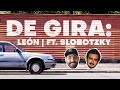 DE GIRA: León ft. Slobotzky