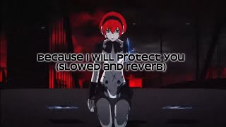 Because I Will Protect You P3 Reload Ost slowed Reverb