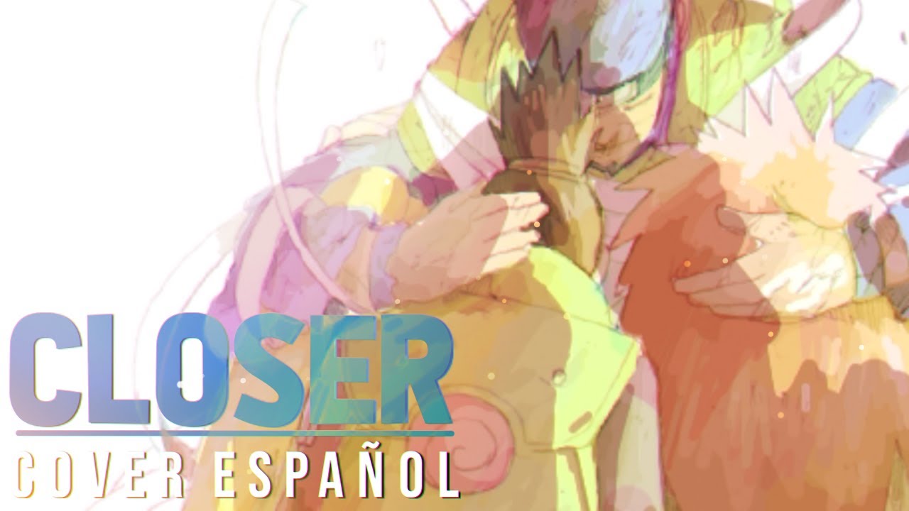 Closer (Naruto Shippuden)┃Cover Español