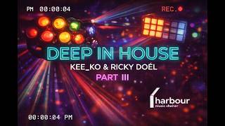 [ DEEP IN HOUSE ] Kee_ko \u0026 Ricky Doël | HARBOUR | Lisboa Rio – PART III
