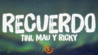 TINI, Mau y Ricky - Recuerdo (Letras)