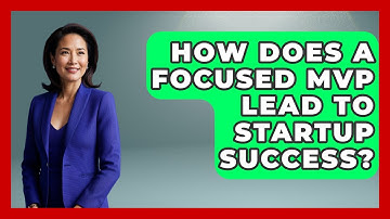 How Does A Focused MVP Lead To Startup Success? - Founders Supporting Founders