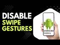 Android Users: Disable Swipe Gestures in 30 Seconds
