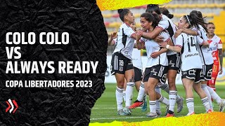 Colo Colo vs Always Ready - 2do Tiempo & Post Partido - Copa Libertadores Femenina 2023