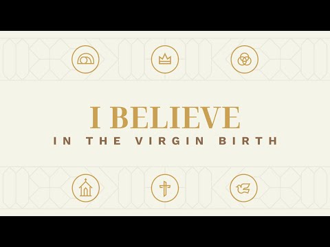 I Believe in the Virgin Birth