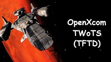 G.c.W. OpenXcom TWoTS-(TFTD). Part 1.