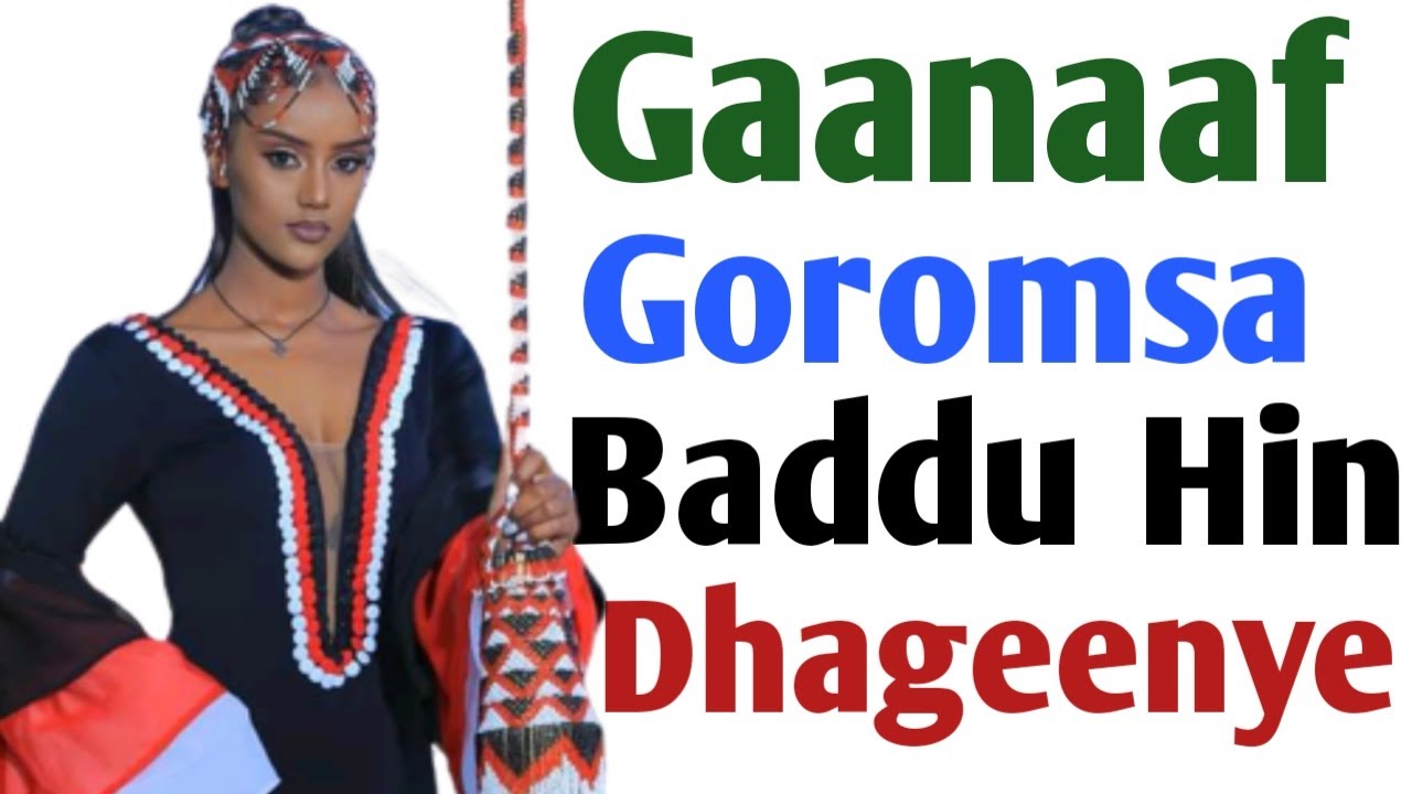 Sangaa Gaanaaf Badu Malee Goromsa Baddu Hin Dhageenye