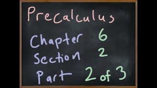 MA2090 Precalculus Chapter 6 Section 2 Part 2/3 Profile