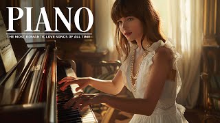 The 200 Most Famous Beautiful Piano Melodies - Best Romantic Love Songs Instrumental Of All Time