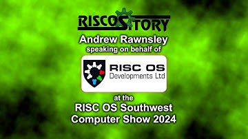 RISC OS Southwest Show 2024: Andrew Rawnsley, RISC OS Developments Ltd.