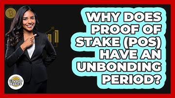 Why Does Proof Of Stake (PoS) Have An Unbonding Period? - CryptoBasics360.com