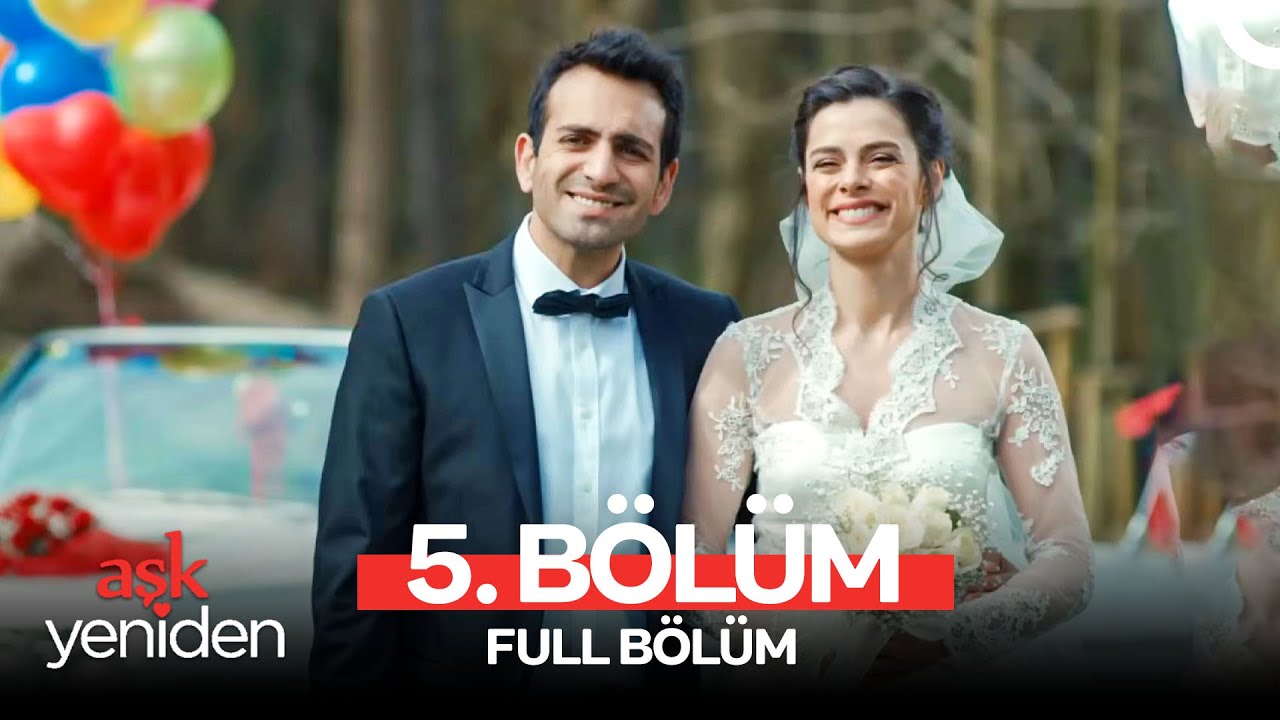 Aşk Yeniden 5. Bölüm