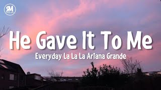 Lalala Ariana Grande | he gave it to me everyday tiktok song