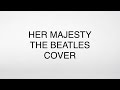 Her Majesty   The Beatles  Cover