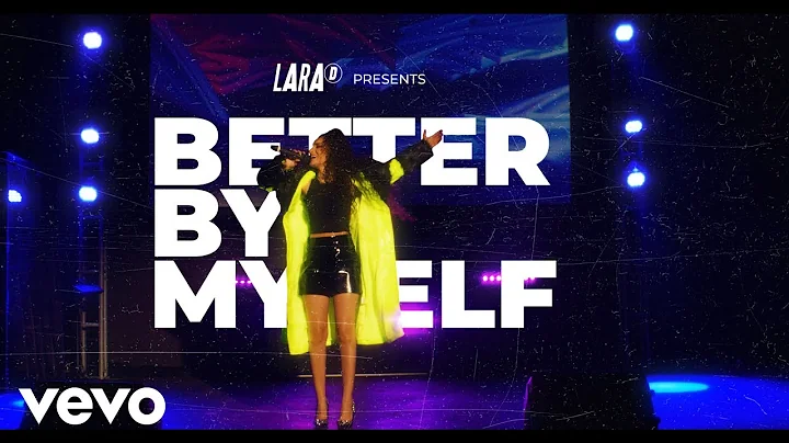 Lara D - Better By Myself (Official Video)