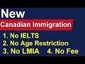 New Canadian Immigration without IELTS, Age Limit and LMIA ...