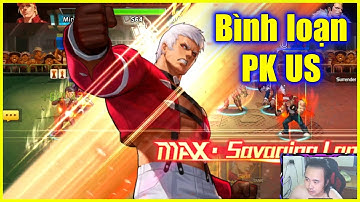 KOF - Bình loạn PK US -  100% Tuyệt Kỹ  và tình huống "xích ngược" rất ảo đến từ đâu??