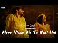 Mere hisse mein tu nahi hai slowed reverb  dil royi jaye lofi  arijit singh trending