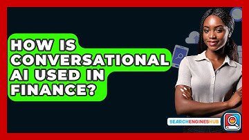 How Is Conversational AI Used In Finance? - SearchEnginesHub.com