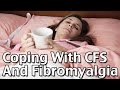 Coping With Chronic Fatigue Syndrome and Fibromyalgia