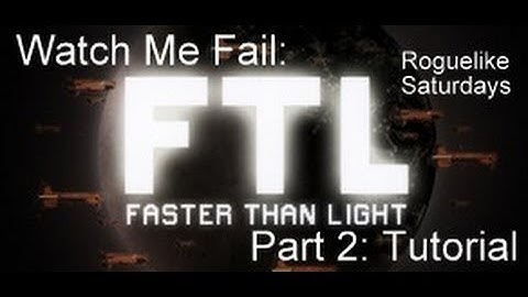 Nishi Fails: FTL Part 2: Tutorial