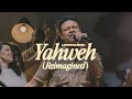 Yahweh (Reimagined) | Lakewood Music