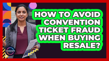 How To Avoid Convention Ticket Fraud When Buying Resale?