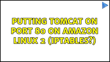 Putting Tomcat on Port 80 on Amazon Linux 2 (iptables?)