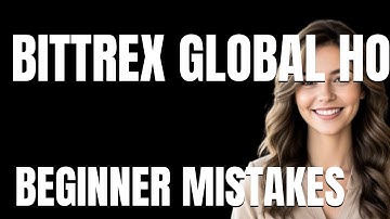 How to Use Bittrex Global Honest Review Properly  Beginner Mistakes That Cost You