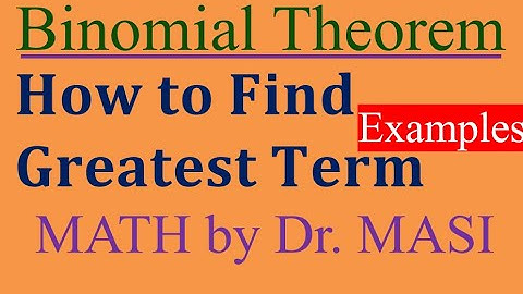 How to Find the numerically greatest term (Binomial Theorem) Examples
