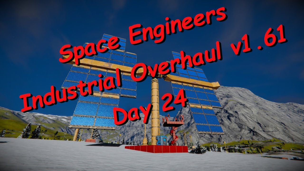 Space Engineers – Season 1 – Day # 24 – Industrial Overhaul – Solar ...