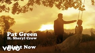 Pat Green - Right Now (feat. Sheryl Crow) [Audio] chords